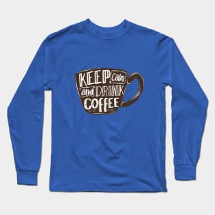 Keep Calm And Dink Coffee Long Sleeve T-Shirt